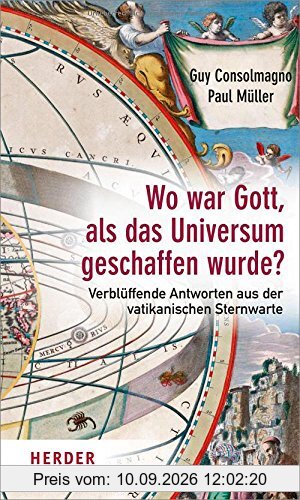 Wo war Gott, als das Universum geschaffen wurde?: Verblüffende Antworten aus der vatikanischen Sternwarte