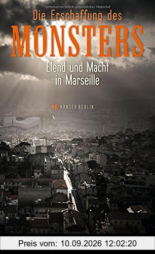 Die Erschaffung des Monsters: Elend und Macht in Marseille