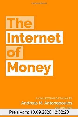The Internet of Money: A collection of talks by Andreas M. Antonopoulos