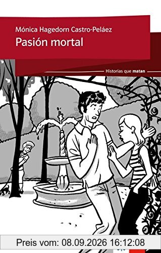 Pasión mortal: Spanische Lektüre für das 2. und 3. Lernjahr (Historias que matan)