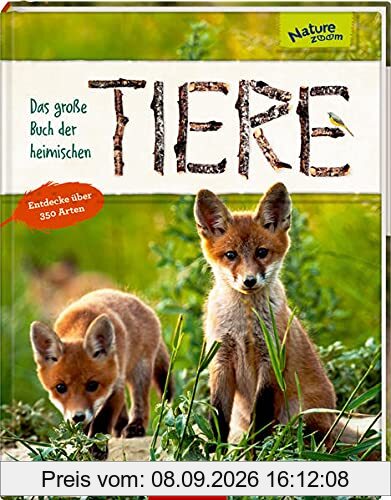 Das große Buch der heimischen Tiere: Entdecke über 350 Arten (Nature Zoom)