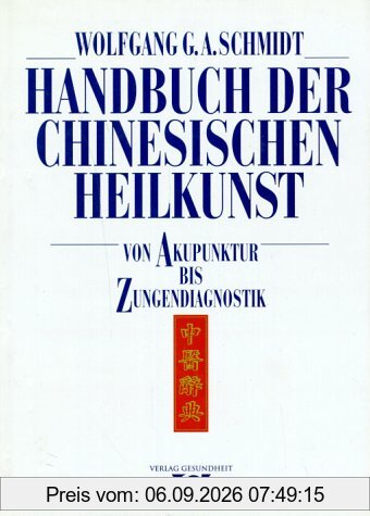 Handbuch der chinesischen Heilkunst. Von Akupunktur bis Zungendiagnostik