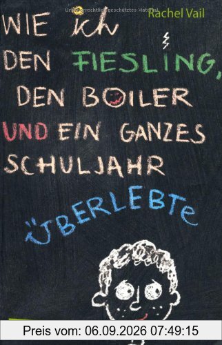 Wie ich den Fiesling, den Boiler und ein ganzes Schuljahr überlebte