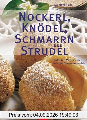 Nockerl, Knödel, Schmarrn und Strudel