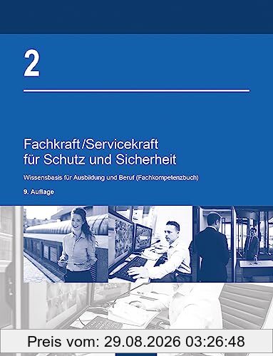 Fachkraft/Servicekraft für Schutz und Sicherheit: Band 2: Wissensbasis für Ausbildung und Beruf (Fachkompetenzbuch)