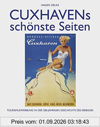 Cuxhavens schönste Seiten: Tourismuswerbung in der 200-jährigen Geschichte des Seebades