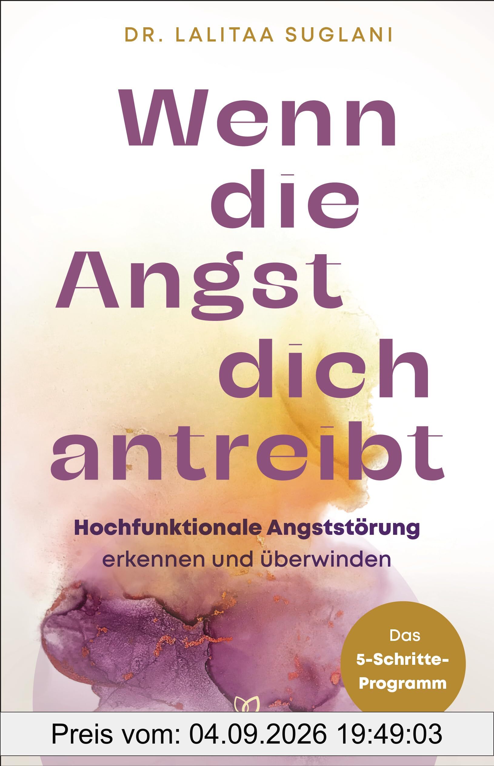 Wenn die Angst dich antreibt: Hochfunktionale Angststörung erkennen und überwinden - Das 5-Schritte-Programm