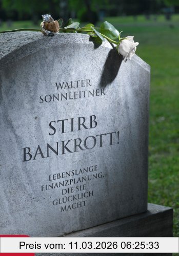 Walter Sonnleitner Stirb Bankrott!, Lebenslange Finanzplanung, Die Sie Glücklich Macht