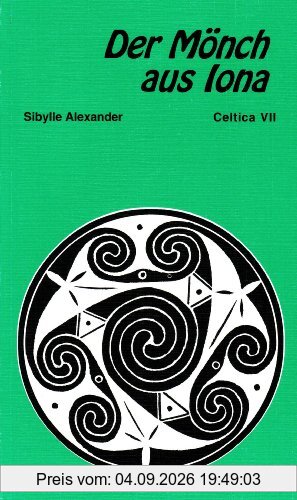 Der Mönch aus Iona: Neue und alte gälische, irische und schottische Geschichten