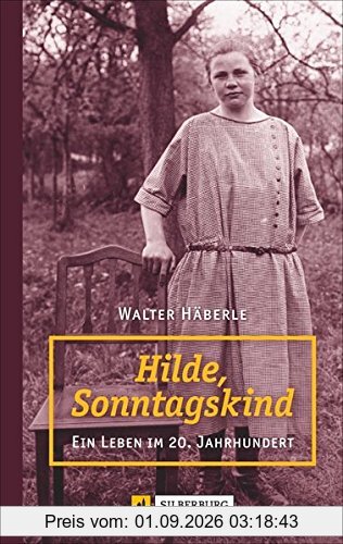 Hilde, Sonntagskind: Ein Leben im 20. Jahrhundert