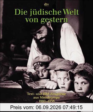 Die jüdische Welt von gestern 1860-1938