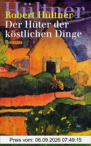 Der Hüter der köstlichen Dinge: Roman
