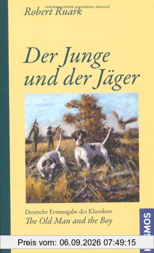 Der Junge und der Jäger: Deutsche Erstaugabe des Klassikers The Old Man and the Boy: Deutsche Erstausgabe des Klassikers The Old Man and the Boy