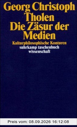 Die Zäsur der Medien: Kulturphilosophische Konturen (suhrkamp taschenbuch wissenschaft)