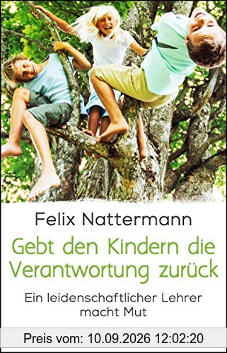 Gebt den Kindern die Verantwortung zurück: Ein leidenschaftlicher Lehrer macht Mut