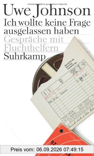 Ich wollte keine Frage ausgelassen haben: Gespräche mit Fluchthelfern