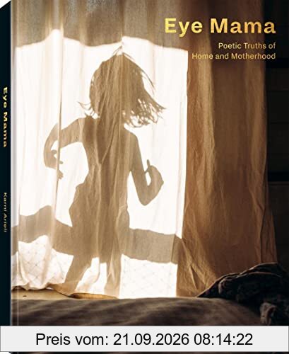Eye Mama : Poetic Truths of Home and Motherhood