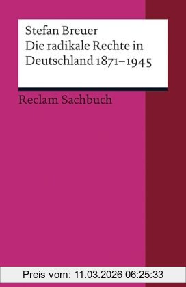 Stefan Breuer Die Radikale Rechte In Deutschland 1871-1945, Eine Politische Ideengeschichte
