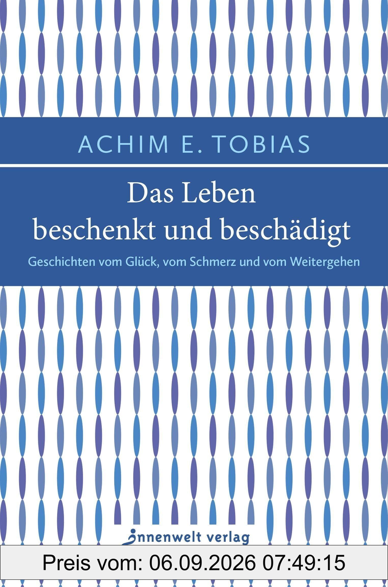 Das Leben beschenkt und beschädigt