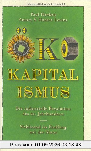 Öko-Kapitalismus. Die industrielle Revolution des 21. Jahrhunderts. Wohlstand im Einklang mit der Natur