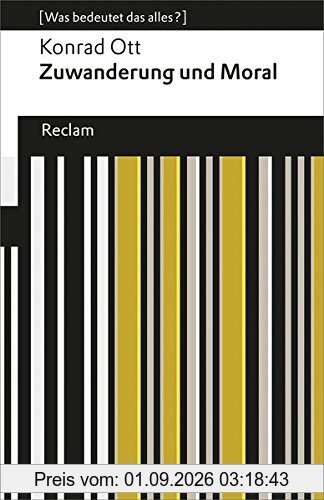 Zuwanderung und Moral: (Was bedeutet das alles?) (Reclams Universal-Bibliothek)