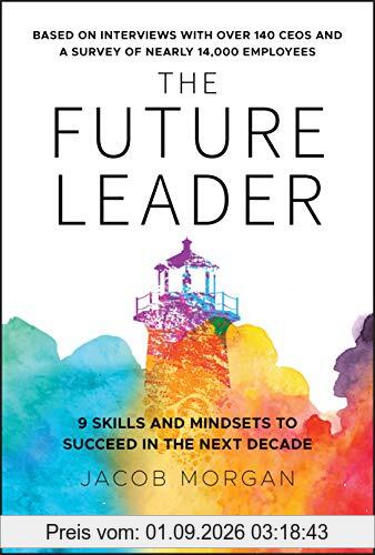 The Future Leader: 9 Skills and Mindsets to Succeed in the Next Decade