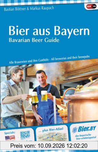 Bier aus Bayern - Bavarian Beer Guide. Alle Brauereien und ihre Gasthöfe - All breweries and their brewpubs