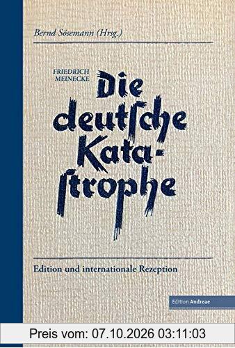 Die deutsche Katastrophe. Betrachtungen und Erinnerungen - Friedrich Meinecke: Edition und internationale Rezeption