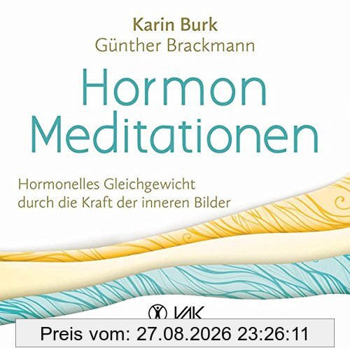 Hormon-Meditationen: Hormonelles Gleichgewicht durch die Kraft der inneren Bilder