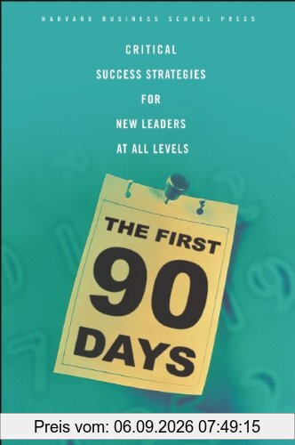 The First 90 Days: Critical Success Strategies for New Leaders at All Levels