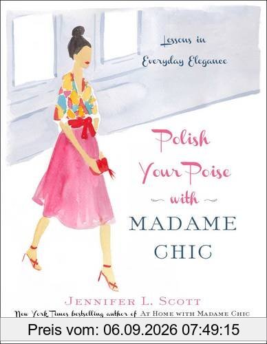Polish Your Poise with Madame Chic: Lessons in Everyday Elegance