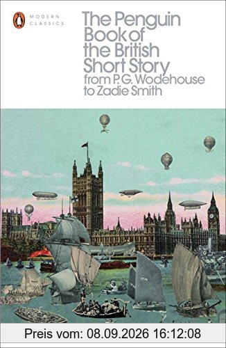 The Penguin Book of the British Short Story: 2: From P.G. Wodehouse to Zadie Smith (Penguin Modern Classics)