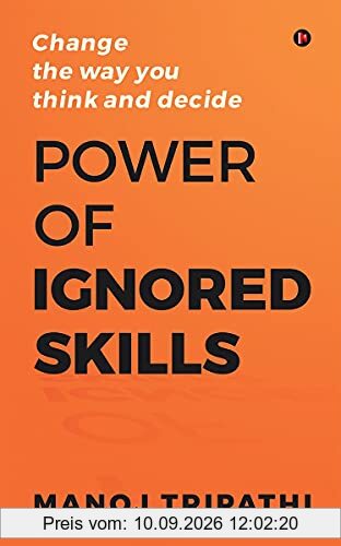 Power of Ignored Skills: Change the way you think and decide