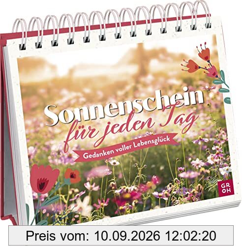 Sonnenschein für jeden Tag: Gedanken voller Lebensglück (Geschenke für mehr Lebensfreude, Glücksgefühle und Achtsamkeit im Alltag)