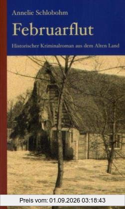 Februarflut: Historischer Kriminalroman aus dem Alten Land