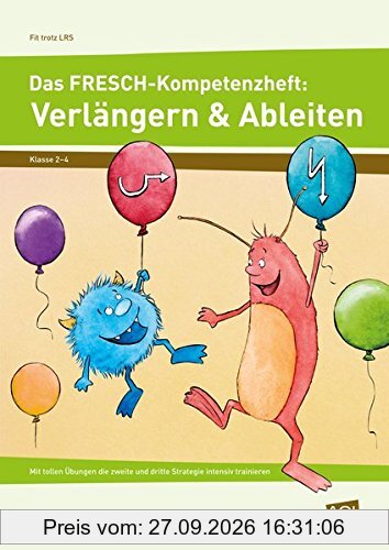 Das FRESCH-Kompetenzheft: Verlängern & Ableiten: Mit tollen Übungen die zweite und dritte Strategie intensiv trainieren (2. bis 4. Klasse) …