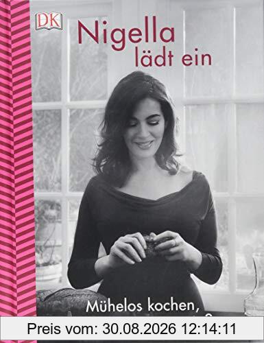 Nigella lädt ein: Mühelos kochen, entspannt genießen