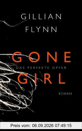 Gone Girl - Das perfekte Opfer: Roman