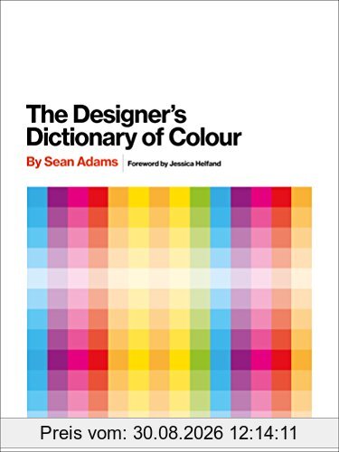 The Designer's Dictionary of Color: Foreword by Jessica Helfand