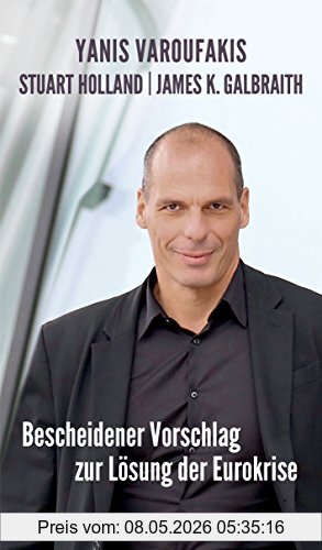 Yanis Varoufakis Bescheidener Vorschlag Zur Lösung Der Eurokrise