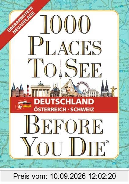 1.000 Places to see before you die - DACH. Mehr als ein Reiseführer; mit zusätzlicher Travel App: Die Inspirationsquelle für die schönsten Reiseziele ... und der Schweiz. Gebundene Ausgabe