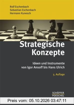 Strategische Konzepte: Ideen und Instrumente von Igor Ansoff bis Hans Ulrich