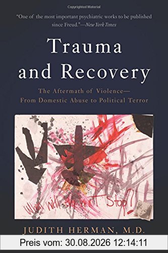 Trauma and Recovery: The Aftermath of Violence--From Domestic Abuse to Political Terror