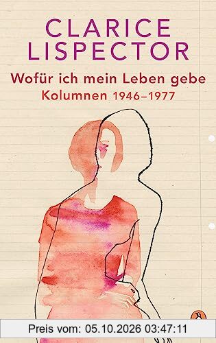 Wofür ich mein Leben gebe: Kolumnen 1946-1977