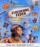 Fliegende Feder. Mit CD: Indianische Kultur in Spielen, Liedern, Tänzen und Geschichten