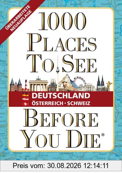 1000 Places To See Before You Die - Deutschland, Österreich, Schweiz: Gebundene Ausgabe, E-Book inside