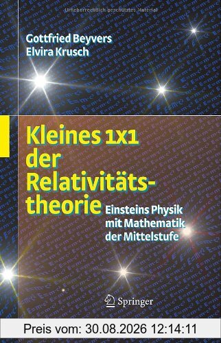 Kleines 1x1 der Relativitätstheorie: Einsteins Physik mit Mathematik der Mittelstufe