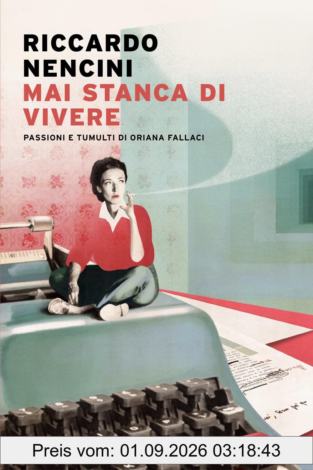 Mai stanca di vivere. Passioni e tumulti di Oriana Fallaci (Narrative)