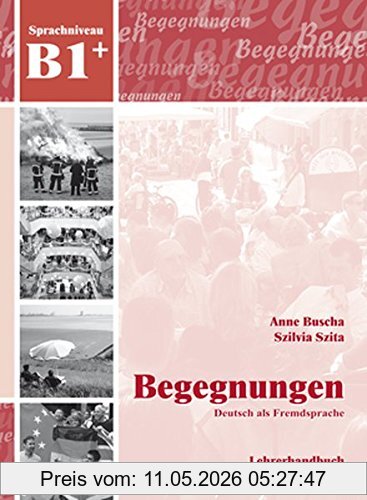 Anne Buscha Begegnungen Deutsch Als Fremdsprache B1+, Lehrerhandbuch