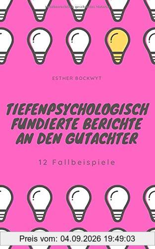 Tiefenpsychologisch fundierte Berichte an den Gutachter: 12 Fallbeispiele